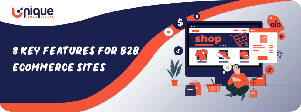 Key Features For B2B Ecommerce Sites