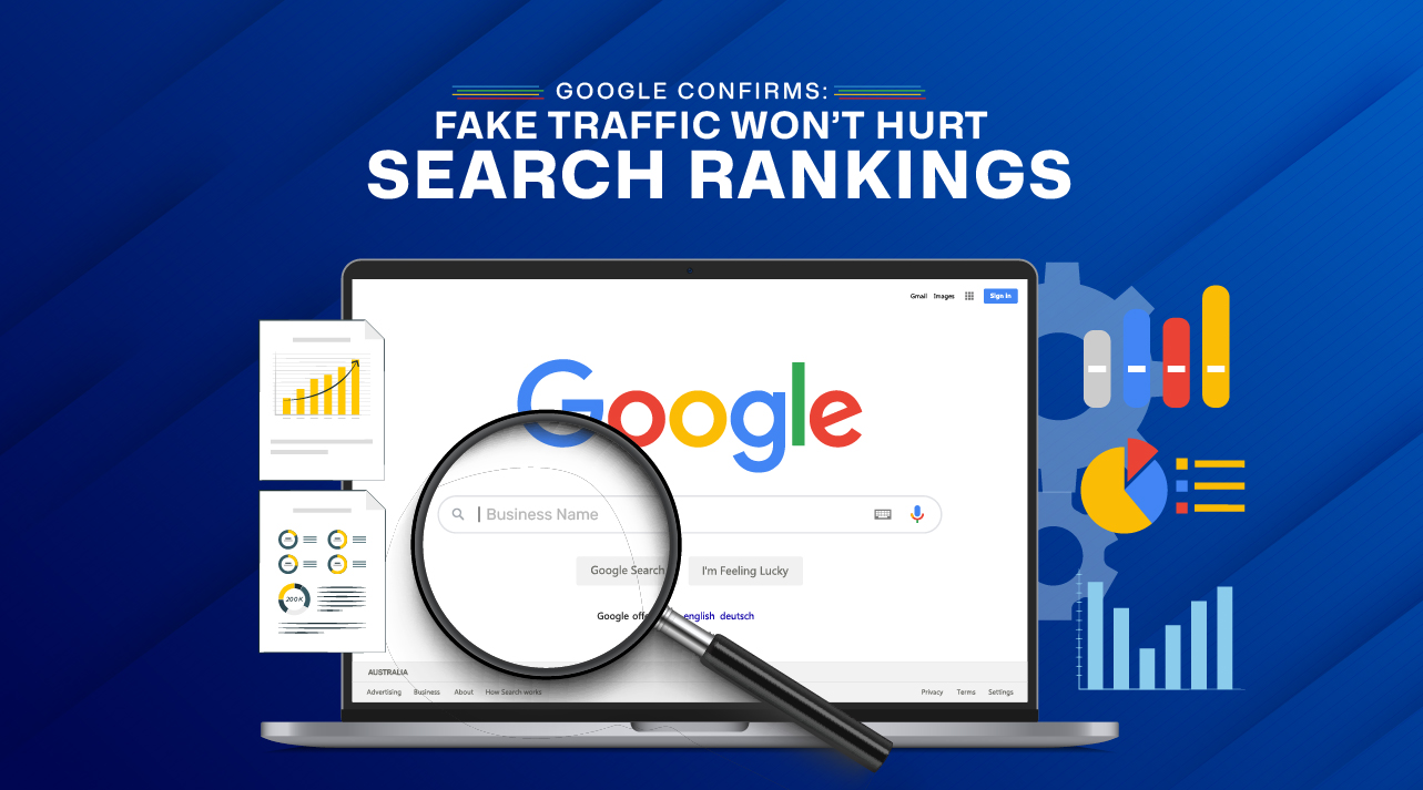 Google Confirms Fake Traffic Won’t Hurt Search Rankings