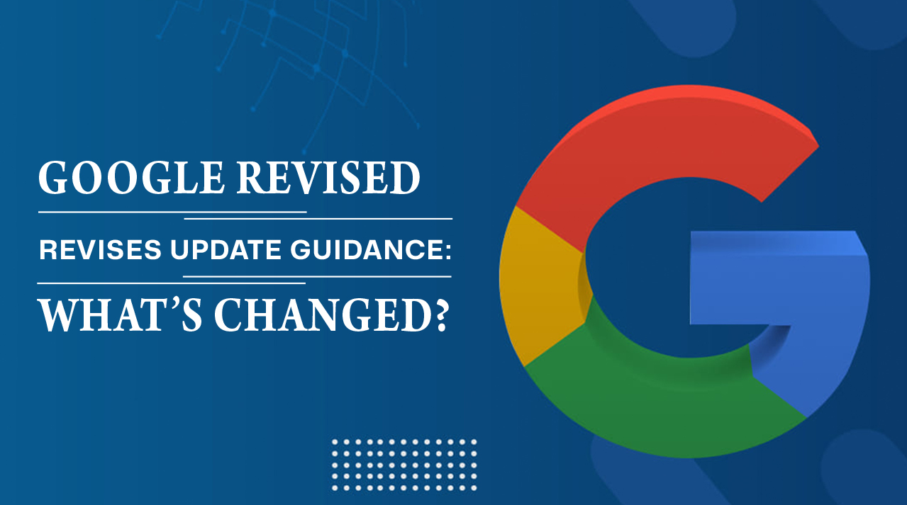 Google Revises Core Update Guidance What’s Changed