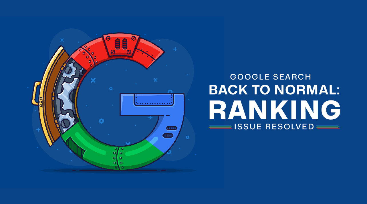 Google Search Back to Normal Ranking Issue Resolved