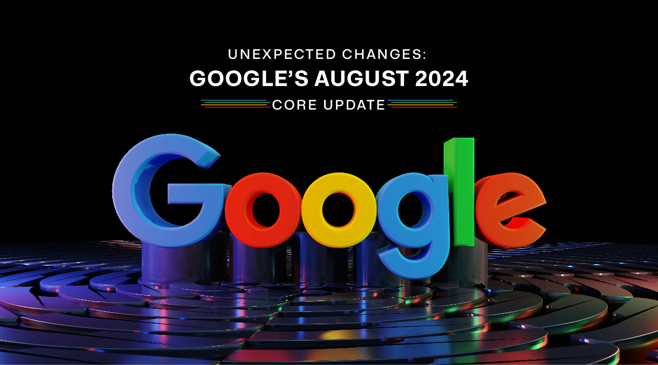 Unexpected Changes Google’s August 2024 Core Update